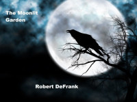 Robert DeFrank — The Moonlit Garden