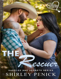 Shirley Penick [Penick, Shirley] — The Rescuer: Saddles and Secrets Series