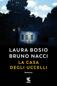 Laura Bosio & Bruno Nacci — La casa degli uccelli