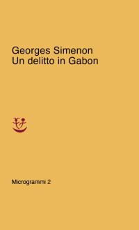 Georges Simenon [Simenon, Georges] — Un delitto in Gabon