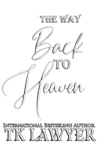 TK Lawyer — The Way Back To Heaven