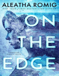 Aleatha Romig — On the Edge: Stand-alone Romantic Thriller