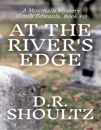 Shoultz, D.R. — At the River's Edge (A Mountain Mystery)