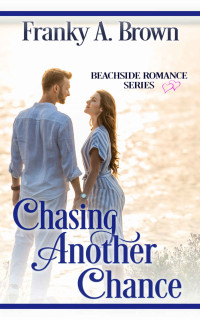 Franky A. Brown — Chasing Another Chance (Beachside Romance 01)