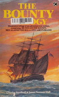 James Norman, Hall Charles Nordhoff — The Bounty Trilogy: Comprising the Three Volumes, Mutiny on the Bounty, Men Against the Sea and Pitcairn's Island