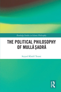 Seyyed Khalil Toussi; — The Political Philosophy of Mull adr