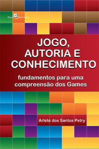 Arlete dos Santos Petry; — Jogo, autoria e conhecimento