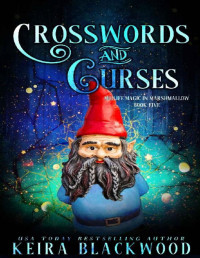 Keira Blackwood — Crosswords and Curses: A Paranormal Women's Fiction Novel (Midlife Magic in Marshmallow Book 5)