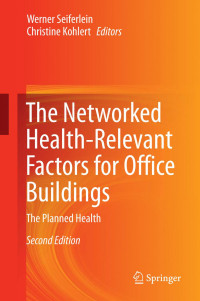 Werner Seiferlein, Christine Kohlert, (eds.) — The Networked Health-Relevant Factors for Office Buildings: The Planned Health