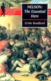 Bradford, Ernle — Nelson, The Essential Hero