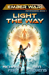 Richard Fox & Ben Stevens — Light the Way (Ember War Pathfinders Book 1)