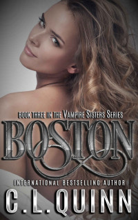 Quinn, C.L. — Boston (Vampire Sisters Trilogy Book 3)