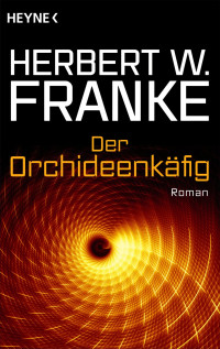 Franke, Herbert W. — Der Orchideenkäfig