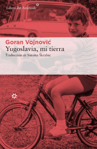 Goran Vojnovic — Yugoslavia, mi tierra
