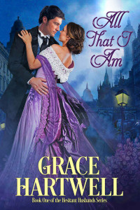 Grace Hartwell [Hartwell, Grace] — All That I Am: A Victorian Historical Romance (Hesitant Husbands #1)