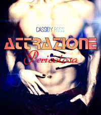 Ross, Cassidy & Red, J.K. — Attrazione Pericolosa (Italian Edition)