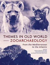 Umberto Albarella, Cleia Detry, Sónia Gabriel, Ana Elisabete Pires, Catarina Ginja — Themes in Old World Zooarchaeology: From the Mediterranean to the Atlantic