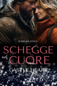 Editore, Land & Vinci, Isabella — Schegge nel cuore: castle heart: [military romance, friends to lovers, suspence] (Italian Edition)