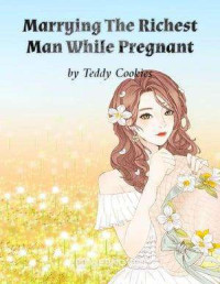 Teddy Cookies — Marrying The Richest Man While Pregnant