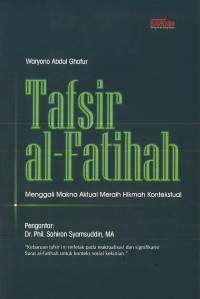 Waryono Abdul Ghafur — Tafsir al-Fatihah: Menggali Makna Aktual Meraih Hikmah Kontekstual