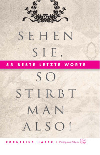 Cornelius Hartz — Sehen Sie, so stirbt man also!