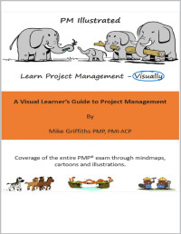 Griffiths, Mike — PM Illustrated: A Visual Learner's Guide to Project Management: Kindle Version 1.1 - January 2022 (Visual Learning)