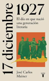 José-Carlos Mainer — 17 de diciembre de 1927. El día en que nació una generación literaria