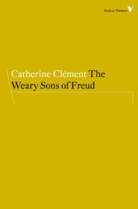 Catherine Clement — The Weary Sons of Freud