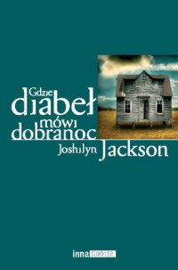 Joshilyn Jackson — Gdzie diabeł mówi dobranoc