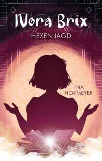 Ina Hörmeyer — Nora Brix: Hexenjagd (German Edition)