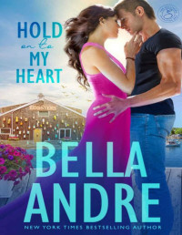Bella Andre — Hold On To My Heart (Maine Sullivans) (The Sullivans Book 22)