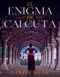 Linda Star — El Enigma de Calcuta: Novela Histórica (Spanish Edition)