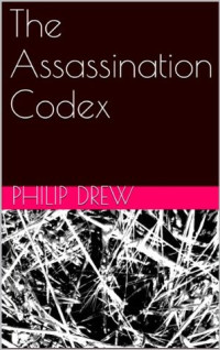 Philip Drew [Drew, Philip] — The Assassination Codex (Inspector Drake Mysteries)