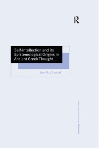 Ian M. Crystal — Self-Intellection and Its Epistemological Origins in Ancient Greek Thought