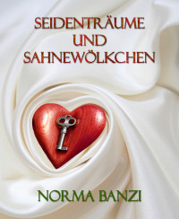 Banzi, Norma [Banzi, Norma] — Seidenträume und Sahnewölkchen