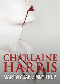 Charlaine Harris — Martwy Jak Zimny Trup