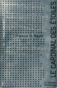 Rayer, Francis G. [Rayer, Francis G.] — Le Cardinal des etoiles