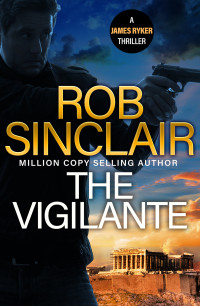 Rob Sinclair — The Vigilante (The James Ryker Series)