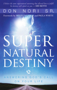 Don Nori Sr. — Super Natural Destiny: Answering God's Call on Your Life