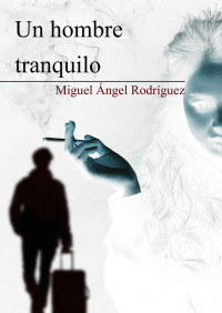 Miguel A. Rodríguez — Un hombre tranquilo