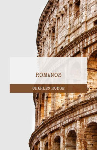 Charles Hodge — Romanos (Spanish Edition)