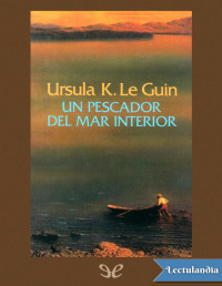 Ursula K. Le Guin — Un Pescador Del Mar Interior