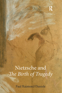 Raimond Daniels, Paul; — Nietzsche and “The Birth of Tragedy”