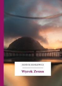 Henryk Sienkiewicz — Wyrok Zeusa