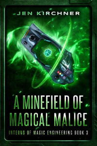 Jen Kirchner — A Minefield of Magical Malice: A Comedic Fantasy Adventure