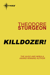 Theodore Sturgeon — Killdozer! (Complete Stories of Theodore Sturgeon Book 3)