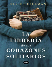 Robert Hillman — La librería de los corazones solitarios (Spanish Edition)