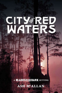 Evil Hat Productions — Blades in the Dark - City of Red Waters