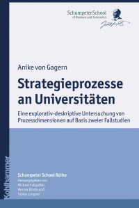 Anike von Gagern — Strategieprozesse an Universitäten: Eine explorativ-deskriptive Untersuchung von Prozessdimensionen auf Basis zweier Fallstudien