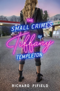 Richard Fifield [Fifield, Richard] — The Small Crimes of Tiffany Templeton